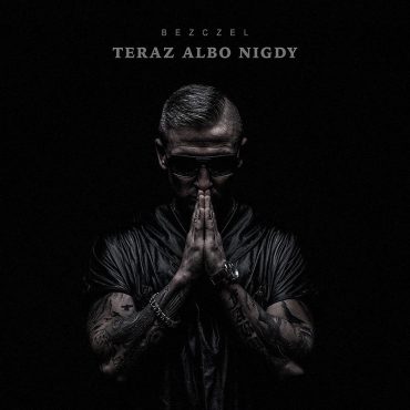 Bezczel – „Teraz albo nigdy”