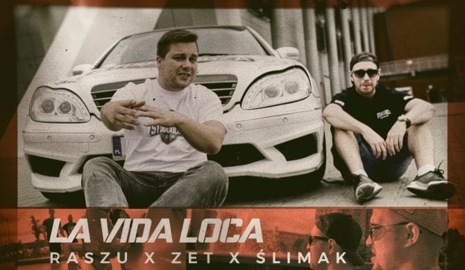 Raszu x Zet – „La vida loca” ft. Ślimak – nowy klip