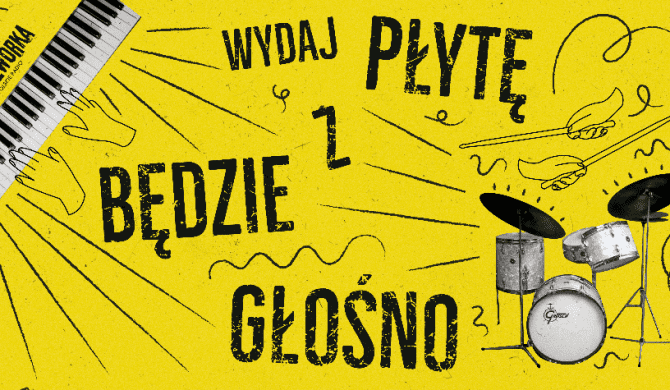 Wydaj płytę z „Będzie Głośno!”