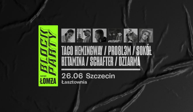 Taco Hemingway, PRO8L3M i Sokół zagrają w Szczecinie w ramach Block Party x Łomża