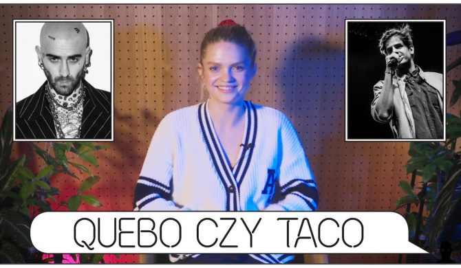 Quebo czy Taco? Seks czy fitness? Xanax czy joint?