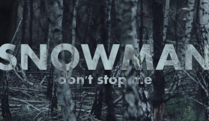 Snowman – „Don`t Stop Me!” (wideo)