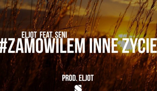 Eljot – „Zamówiłem inne życie” ft. Seni (wideo)