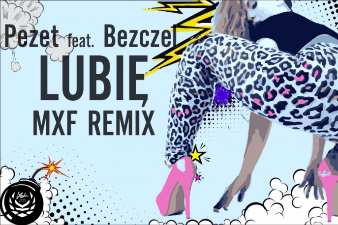 Pezet feat. Bezczel – „Lubię” (MXF Remix)