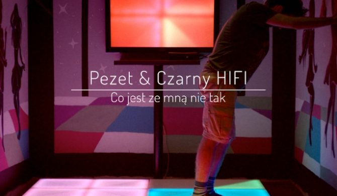 Pezet & Czarny HIFI – „Co jest ze mną nie tak” – nowy klip