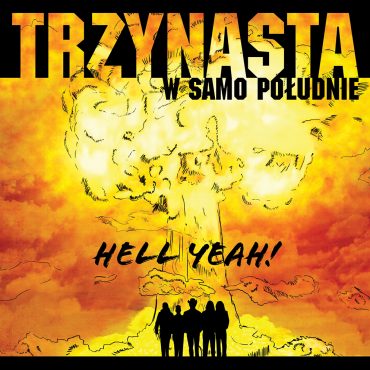 Trzynasta w Samo Południe – „Hell Yeah!”