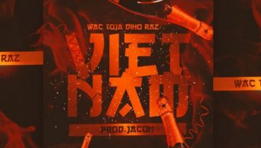 Wac Toja x Diho Raz – „Vietnam”