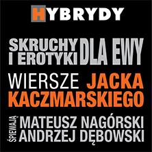 „Skruchy i erotyki dla Ewy” – Wiersze Jacka Kaczmarskiego