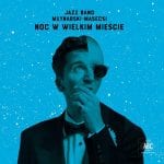 Jazz Band Młynarski-Masecki – „Noc w wielkim mieście”