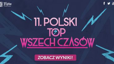 11. Polski Top Wszech Czasów za nami