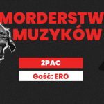 Ero opowiada o tym, kto tak właściwie zabił Tupaca