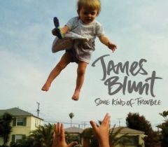 James Blunt "Some Kind Of Trouble"