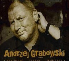 ANDRZEJ GRABOWSKI – "Mam prawo… czasami… banalnie"
