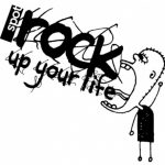 „Rock up your life”