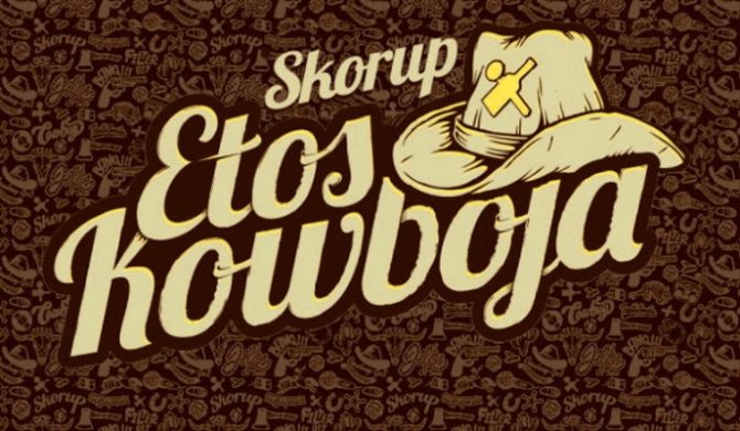 Skorup – „Etos kowboja”