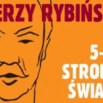 „Piąta strona świata” – wielki powrót Jerzego Rybińskiego