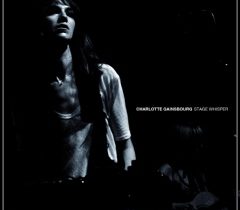 CHARLOTTE GAINSBOURG – "Stage Whisper"