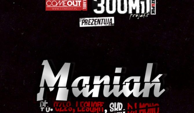 300 Mil Projekt – „Maniak” – audio