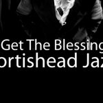 Portishead Jazz – Get The Blessing w Warszawie!