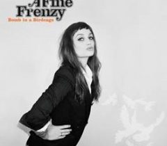 A Fine Frenzy – „Bomb In A Birdcage”