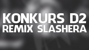 Remiksy „Slashera” – konkurs D2 – głosowanie