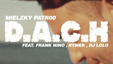 Mielzky/patr00 – „D.A.C.H”. ft. Frank Nino, Rymek, DJ Lolo (wideo)