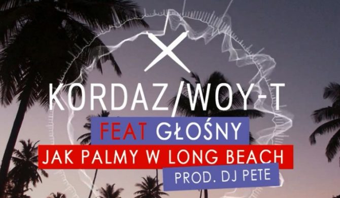 Kordaz/Woy-t – „Jak palmy w Long Beach” ft. Głośny (audio)