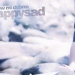 Happysad za tydzień.