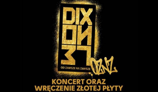 Znamy gości Dixon37. W sobotę koncert z okazji przyznania złotej płyty