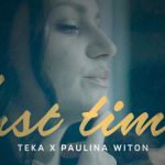 Teka x Paulina Witon – „Last Time” (wideo)