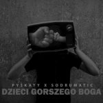 „Dzieci gorszego Boga” – nowy utwór Pyskatego