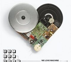 WAY OUT WEST – „We Love Machine”